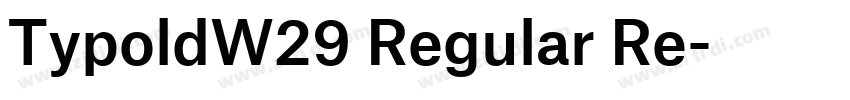 TypoldW29 Regular Re字体转换 TypoldW29 Regular Re字体转换